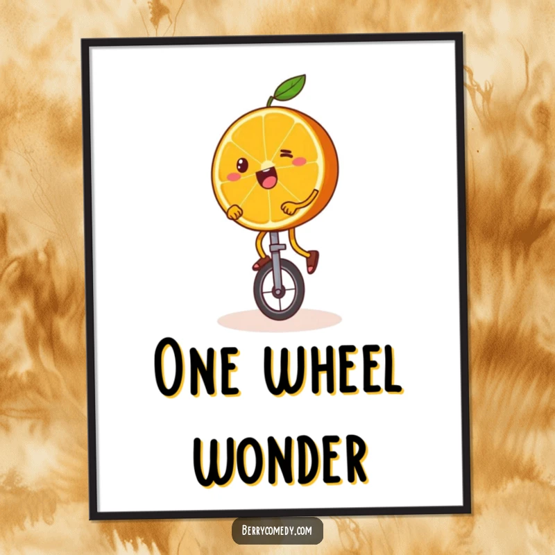 Funny digital art print of a happy orange slice with wobbly legs, comically attempting to ride a unicycle, bringing determined humor decor.